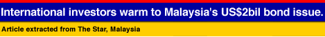 International investors warm to Malaysia's US$2bil bond issue.