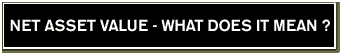 NET ASSET VALUE - WHAT DOES IT MEAN ?