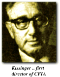 Kissinger ... first director of CFIA
